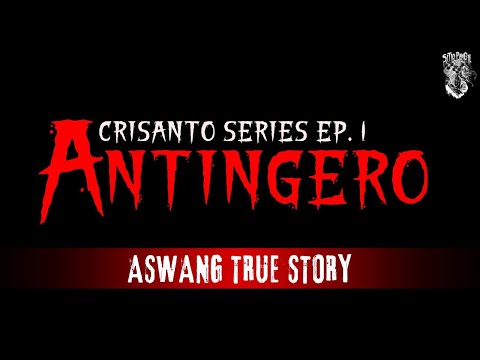 Antingero na Kwento ni Crisanto | Aswang True Story | Kwentong Aswang