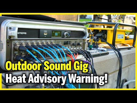 Outdoor Sound Gig In A Heat Advisory!