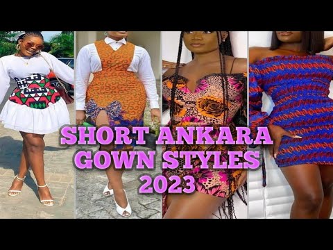 Short Ankara gown styles 2023