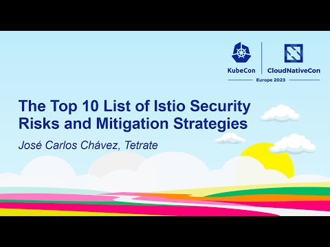 🦝 The Top 10 List of Istio Security Risks and Mitigation Strategies - José Carlos Chávez, Tetrate