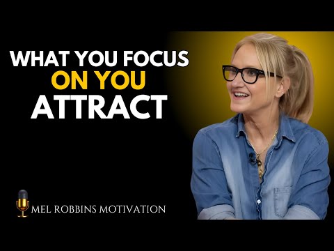 WHAT YOU FOCUS ON, YOU ATTRACT – CHANGE THIS OR STAY STUCK FOREVER | Mel Robbins MOTIVATIONAL SPEECH