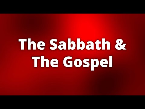 The Sabbath &amp; The Gospel
