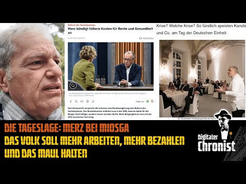 Die Tageslage: Merz bei Miosga - Das Volk soll mehr arbeiten, mehr bezahlen und das Maul halten