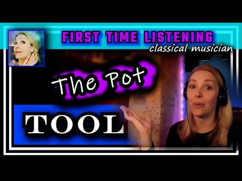 Classical musician reacts -- THE POT -- Tool -- FIRST TIME LISTENING -- *WOW!*