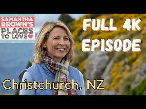 Christchurch, New Zealand - Samantha Brown's Places to Love FULL 4K EPISODE