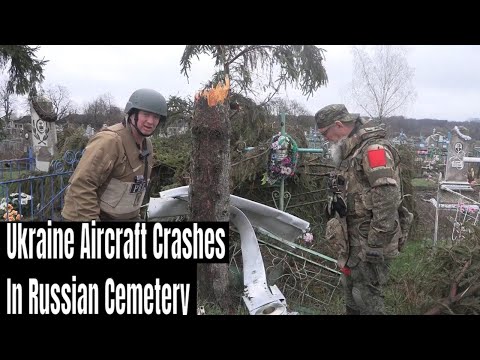 Kursk Frontline Russian Combat Downed Ukraine Aircraft in Cemetery
