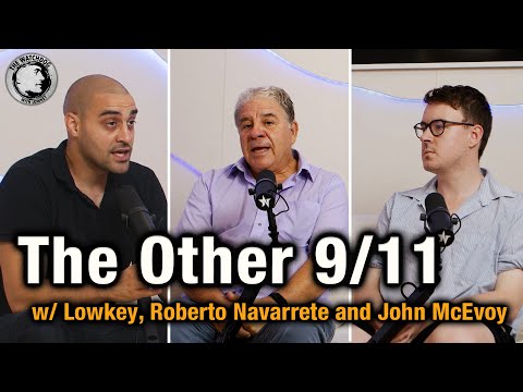 The Other 9/11 | w/ Lowkey, Roberto Navarrete and John McEvoy