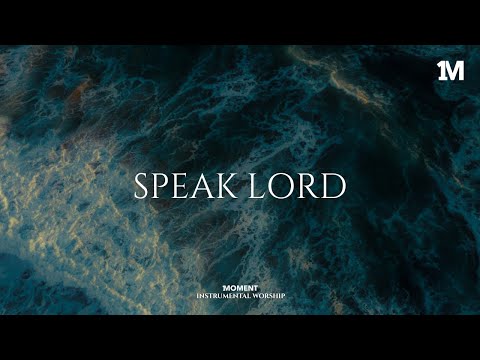SPEAK LORD - Instrumental  Worship Music For Prayer