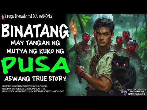 BINATANG MAY TANGAN NG MUTYA NG KUKO NG PUSA (Aswang True Story)