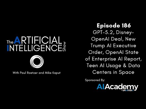 Ep.# 186: GPT-5.2, Disney-OpenAI Deal, Trump AI Exec Order, Teen AI Usage & Data Centers in Space