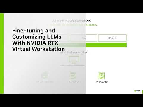 Fine-Tuning and Customizing LLMs with NVIDIA RTX Virtual Workstation