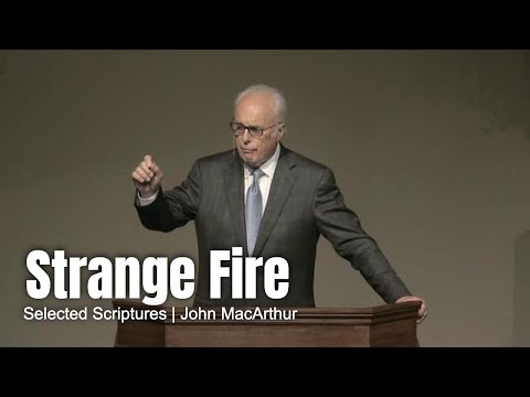 Strange Fire (Selected Scriptures) John MacArthur