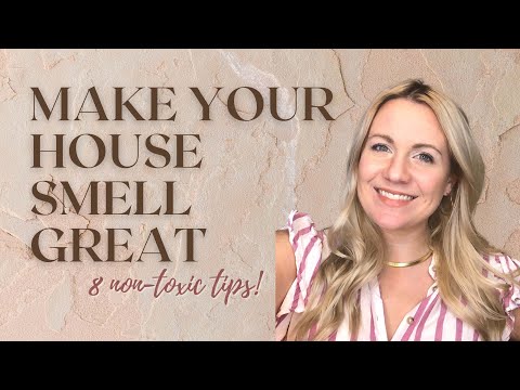 NON-TOXIC ways to make your home smell GREAT!