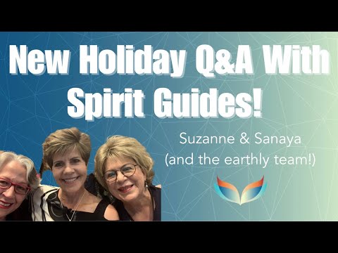 Q&A with Spirit Guides, Suzanne, and Team: Love, Comfort (and Some Laughter) in Time for Holidays
