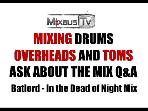 Mixing tips for Overheads, Toms and Drum Bus - Q&A best settings