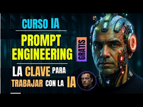 CURSO PROMPT ENGINEERING BÁSICO - PASO a PASO - GRATIS - SIN  CONOCIMIENTOS PREVIOS - CURSO IA