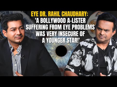 Eye Doctor Dr.Rahil Chaudhary BREAKS the Myths on Eye Health and why India leads Blindness in World!