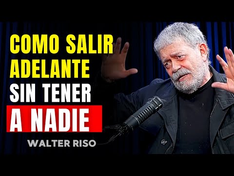Cómo Salir Adelante Aunque Sientas que Nadie Está a Tu Lado | Walter Riso