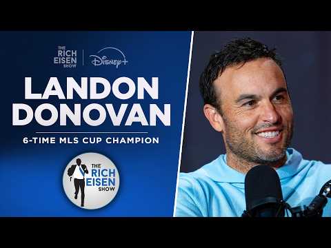 Landon Donovan Talks New Memoir, USMNT, Messi & More with Rich Eisen | Full Interview