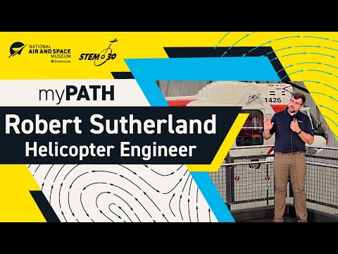 Robert Sutherland: Helicopter Engineer My Path