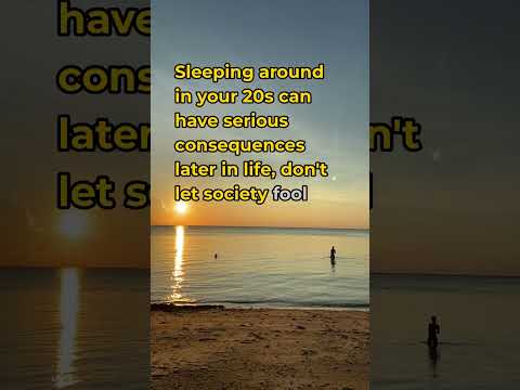 Sleeping around in your 20s can have serious consequences later in life, don’t let society fool y...
