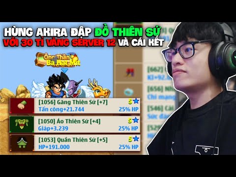 HÙNG AKIRA ĐẬP SET ĐỒ THIÊN SỨ 6 SAO +8 SERVER 12 VỚI 30 TỈ VÀNG VÀ CÁI KẾT