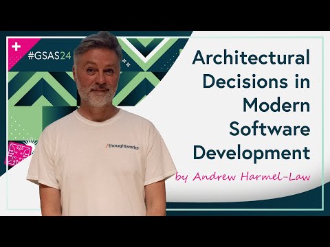 Architectural Decisions in Modern Software Development by Andrew Harmel-Law (#GSAS24)