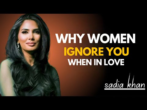 Why Women Ignore You When They’re Deeply in Love – Sadia Khan