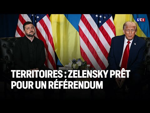 Territoires ukrainiens : Zelensky prêt à un référendum|LCI