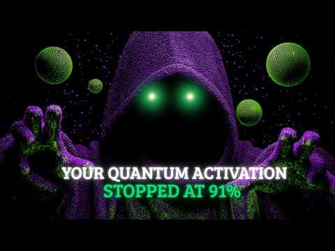 Your Quantum Activation Stopped at 91% — Here's The Final 9%