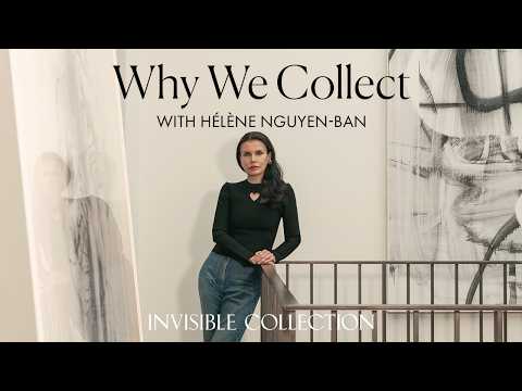 Why We Collect with Hélène Nguyen-Ban | Invisible Collection