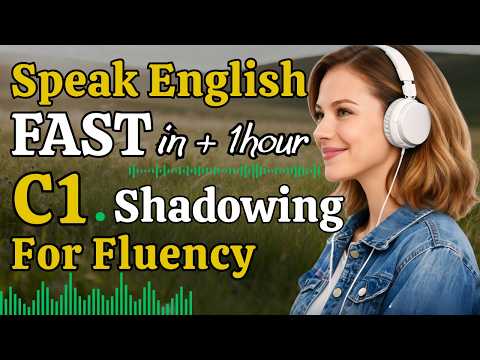 Master Daily English Speaking with Advanced Shadowing | Real-Life Practice for Fast Fluency