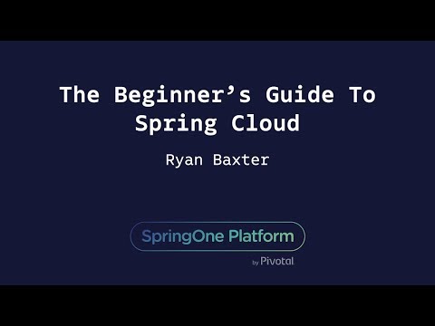 The Beginner’s Guide To Spring Cloud - Ryan Baxter
