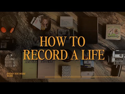 how to record a life.