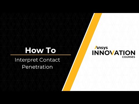 Interpreting Contact Penetration Using Ansys Mechanical — Lesson 3