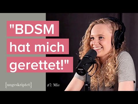 #7: "BDSM ist ein wichtiger Teil meines Lebens" - Mie über Beweggründe, Vorlieben und Erfahrungen