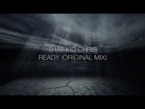 That Kid Chris - Ready (Original Mix)