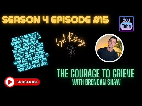 S4E15 The Courage to Grieve with Brendan Shaw