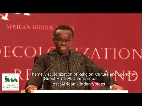 Prof PLO Lumumba on Decolonization of Religion, Culture and Economy