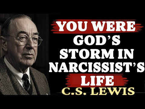 God Used You to Stir the Storm in the Narcissist’s Life – They Broke | C.S. Lewis Sermons 2025