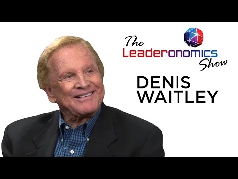 The Leaderonomics Show - Denis Waitley, Motivational Speaker, Consultant & Author
