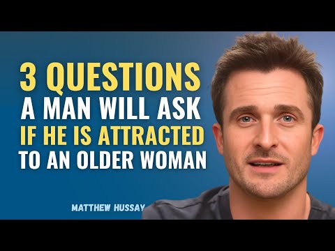 If a Man Is Attracted to an Older Woman, He Will Ask These 3 Questions | Matthew Hussey