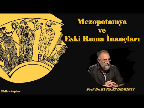 Beliefs of Mesopotamia and Ancient Rome - Prof. Dr. Kürşat Demirci