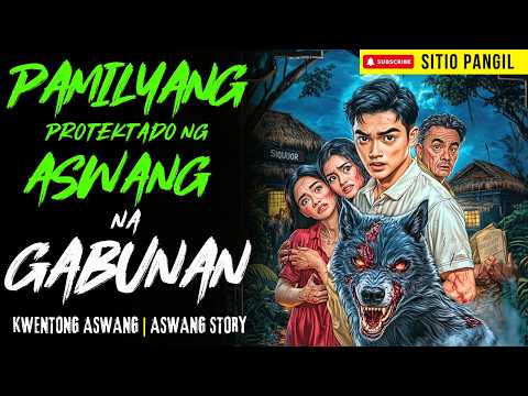 PAMILYANG PROTEKTADO NG ASWANG NA GABUNAN | Kwentong Aswang | True Story