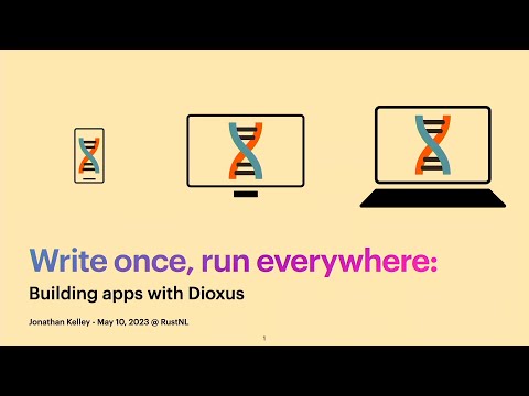 Write once, run everywhere: building apps with Dioxus - Jonathan Kelley - RustNL 2023