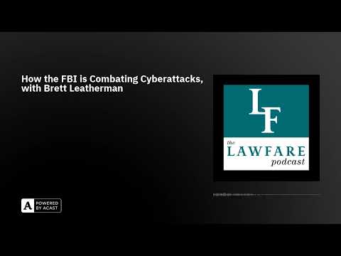 How the FBI is Combating Cyberattacks, with Brett Leatherman
