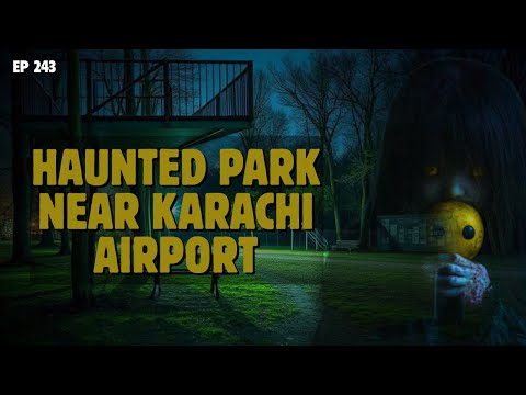 Haunted Park Near Karachi Airport  | Horror Tape 243