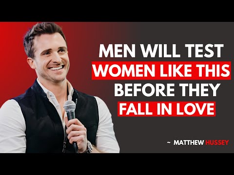 MEN WILL TEST WOMEN LIKE THIS BEFORE THEY FALL IN LOVE | MATTHEW HUSSEY BEST MOTIVATION SPEECH .