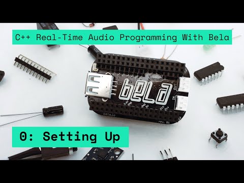 0: Setting Up, C++ Real-Time Audio Programming with Bela