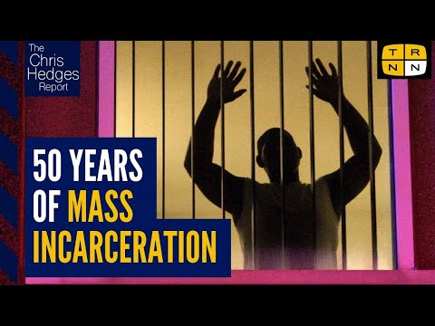 How 50 years of mass incarceration devastated American society | The Chris Hedges Report
